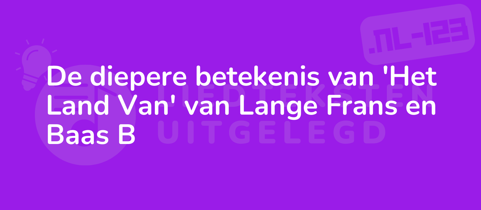 De diepere betekenis van 'Het Land Van' van Lange Frans en Baas B