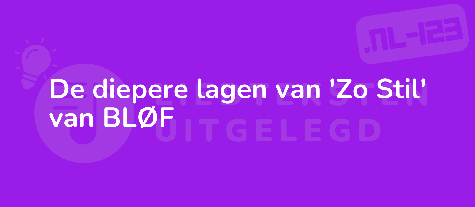 De diepere lagen van 'Zo Stil' van BLØF