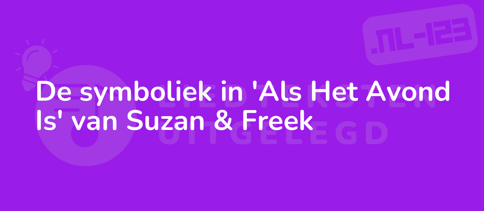 De symboliek in 'Als Het Avond Is' van Suzan & Freek