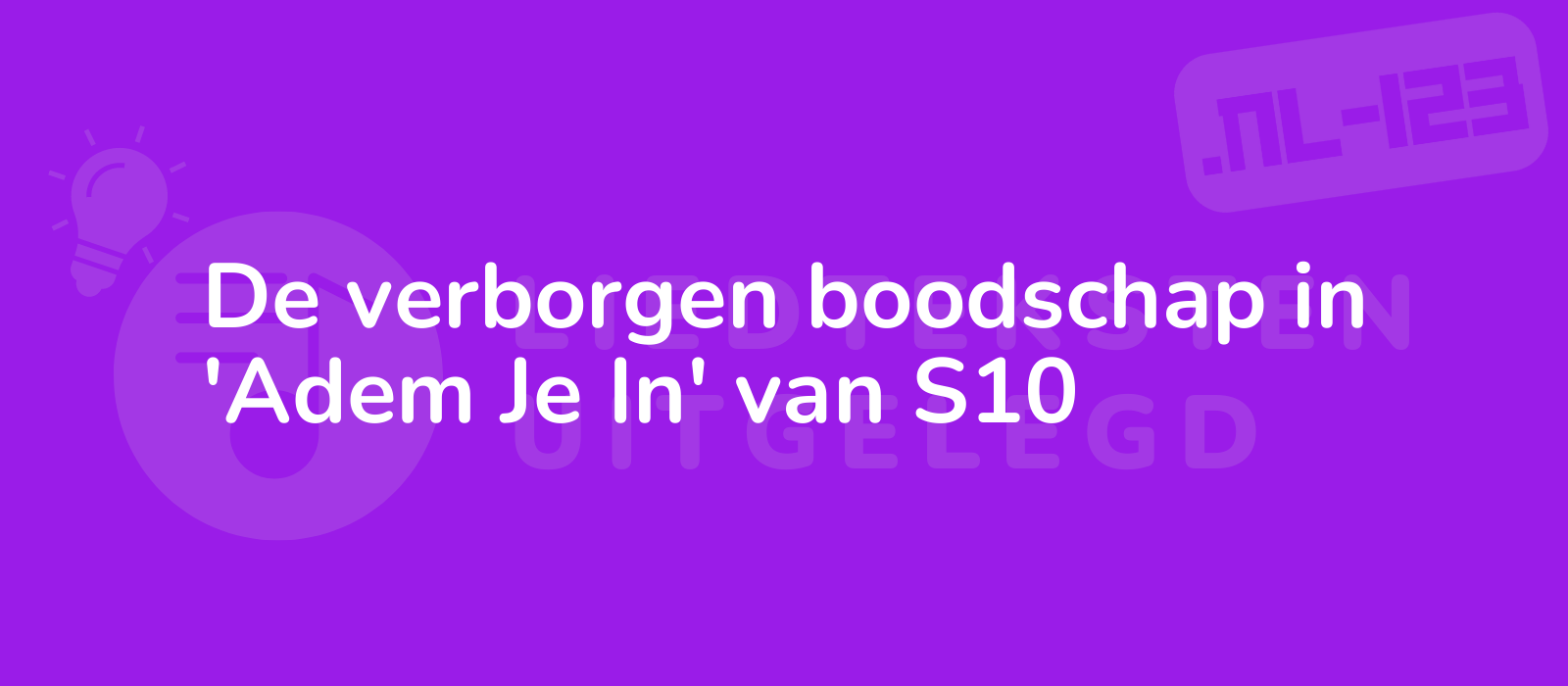 De verborgen boodschap in 'Adem Je In' van S10