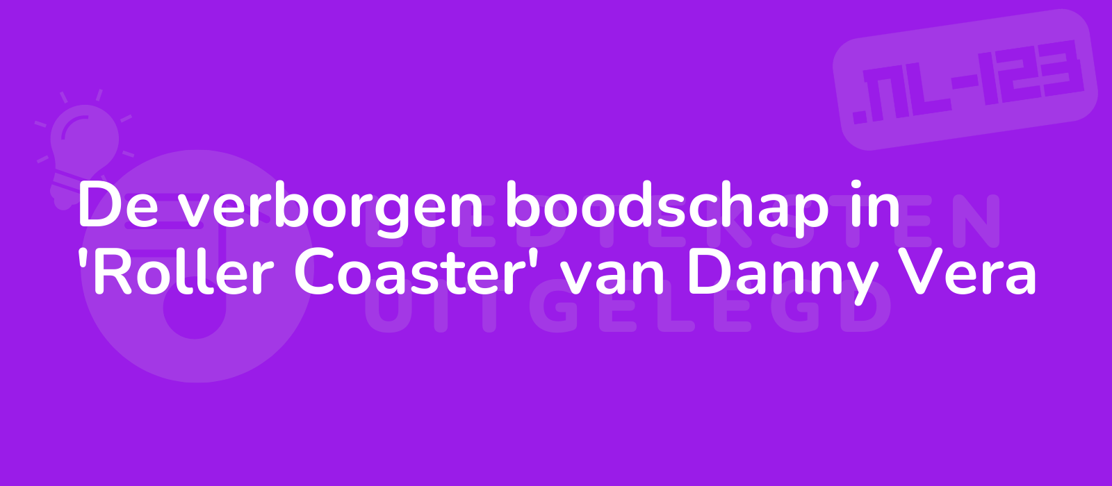 De verborgen boodschap in 'Roller Coaster' van Danny Vera