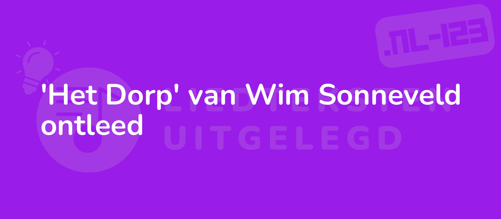 'Het Dorp' van Wim Sonneveld ontleed