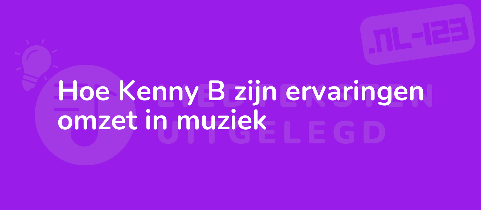 Hoe Kenny B zijn ervaringen omzet in muziek