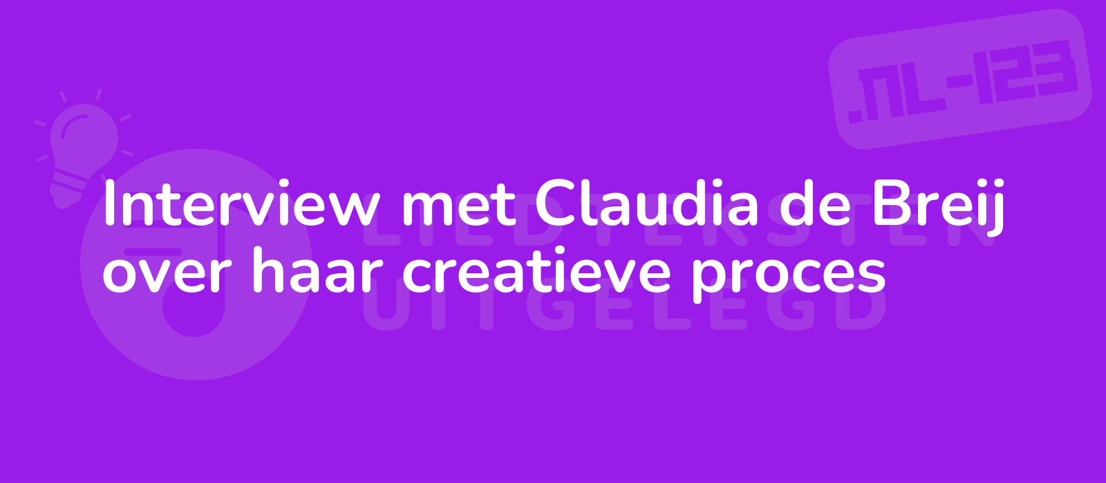 Interview met Claudia de Breij over haar creatieve proces