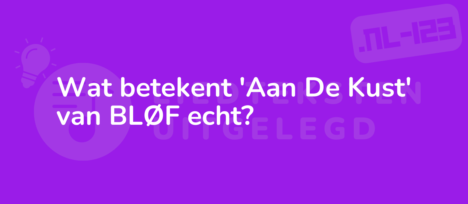 Wat betekent 'Aan De Kust' van BLØF echt?