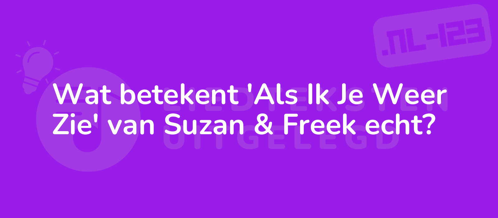 Wat betekent 'Als Ik Je Weer Zie' van Suzan & Freek echt?