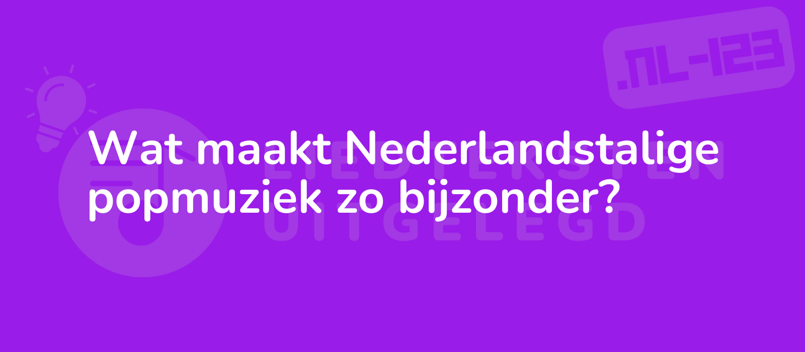 Wat maakt Nederlandstalige popmuziek zo bijzonder?