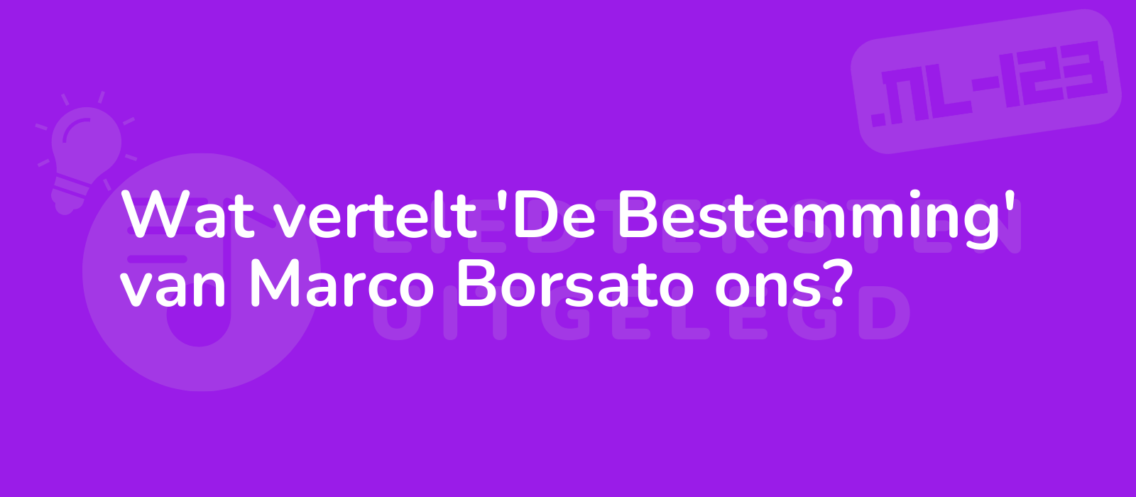 Wat vertelt 'De Bestemming' van Marco Borsato ons?