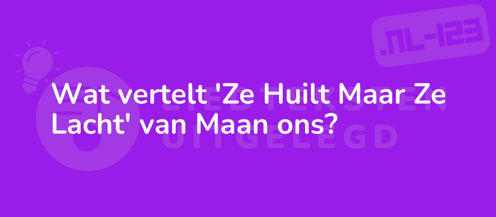 Wat vertelt 'Ze Huilt Maar Ze Lacht' van Maan ons?